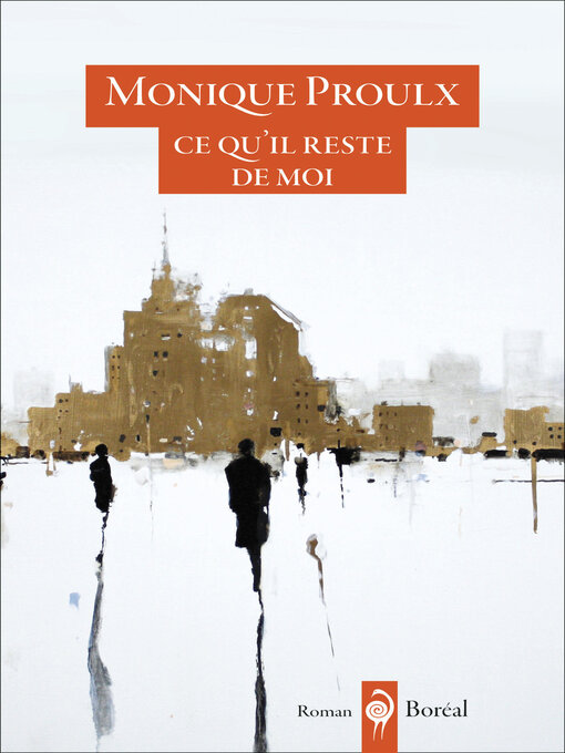 Title details for Ce qu'il reste de moi by Monique Proulx - Available